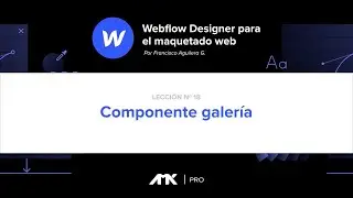 Curso Webflow Designer - 18. Componente Galer&iacute;a