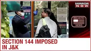 Coronavirus scare: Section 144 imposed in 4 districts of Jammu & Kashmir