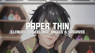 Nightcore - Paper Thin (ILLENIUM, Tom DeLonge, Angels & Airwaves / Lyrics)