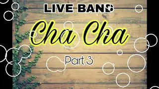 Cha Cha Part 3