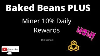 Baked Beans Plus Miner 10 % Daily Returns BSC Network Start 03/05/2022