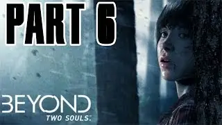 Beyond: Two Souls - Part 6 - Homeless HD Walkthrough