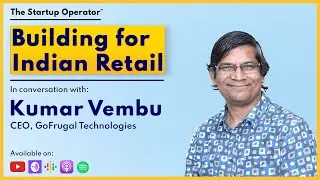 EP 114 - Building for Indian Retail - Kumar Vembu (CEO, GoFrugal)