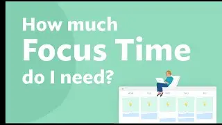 How much Focus Time do I need?