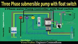 Three Phase submersible pump with float switch | Engineers CommonRoom ।Electrical Circuit Diagram