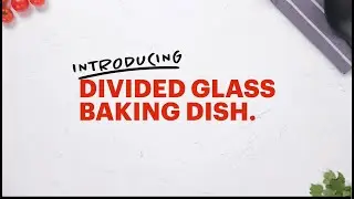 Introducing Pyrex Divided Glass Bakeware