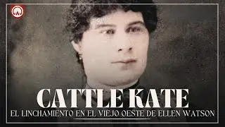 Cattle Kate: la forajida m&aacute;s famosa del Viejo Oeste en Wyoming | Documental de Historia de EE.UU.