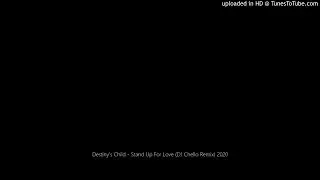 Destiny's Child - Stand Up For Love (DJ Chello Remix) 2020