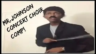 ALL Mr.Johnson's Concert Choir COMPILATION !