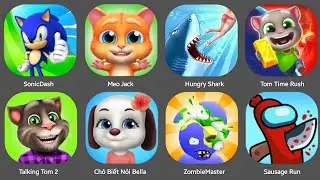 SONIC DASH,HUNGGY SHARK,SAUSAGE RUN,ZOMBIE MASTER,TOM TIME RUSH,TALKING TOM2,MEO JACK,TALKING BELLA