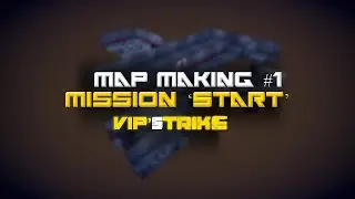 Mapmaking#1 Mission "Start" in Vip's Strike