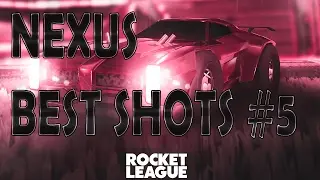 Nexus | BEST SHOTS #5 | Rocket League