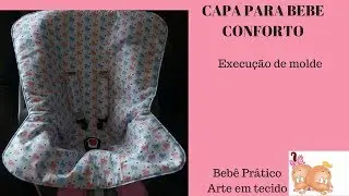 AULA 19 - CAPA/COLCHONETE PARA BEBE CONFORTO-FACÍLIMO