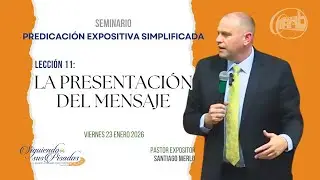 Seminario: La Predicación Expositiva Simplificada. Lección 11