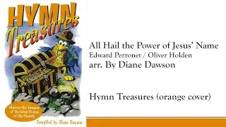 All Hail The Power Of Jesus Name by Edward Perronet / Oliver Holden - Hymn Treasures (Diane Dawson)
