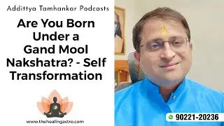 Are You Born Under a Gand Mool Nakshatra? - Self Transformation