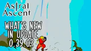 Checking Out The Astral Ascent Early Access Update 0.39.0