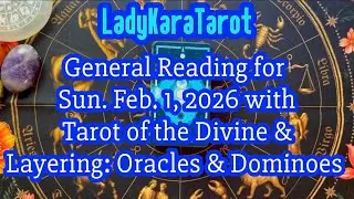 General Reading for Sun. Feb. 1, 2026 w/the Tarot of the Divine, Tea Leaf cards, Dominos & Layering