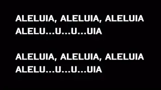 ALELUIA, ALELUIA, ALELUIA, ALELU...U...U...UIA