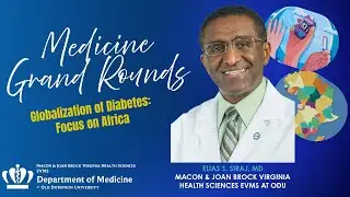 Medicine Grand Rounds: Globalization of Diabetes: Focus on Africa