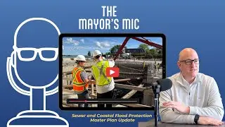 The Mayor's Mic - Sewer and Coastal Flood Protection Master Plan Update