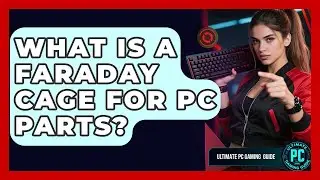 What Is A Faraday Cage For PC Parts? - Ultimate PC Gaming Guide