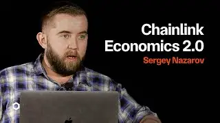 Chainlink Economics 2.0 и рынок приложений с минимальным доверием | Сергей Назаров на Consensus 2022