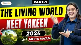 The Living World for NEET 2024 | Class 11 NCERT | NEET Yakeen | By Meetu Ma'am