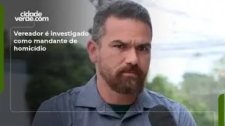 Vereador é investigado como mandante de homicídio