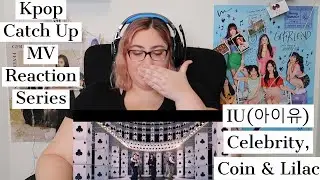 Kpop Catch Up - IU(아이유) Celebrity, Coin & Lilac MV Reaction