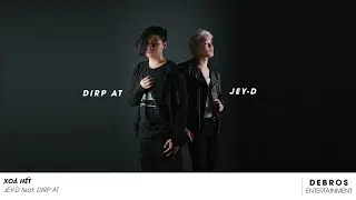 Jey-D ft. Dirp AT - Xo&aacute; Hết (DSE Release)