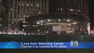 Love Park's Welcome Center To Be Completed By Summer