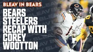 Chicago Bears Pittsburgh Steelers Recap with Corey Wootton and Joey Christopoulos