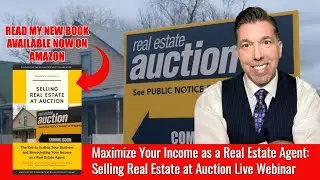 Maximize Your Income as a Real Estate Agent: Selling Real Estate at Auction