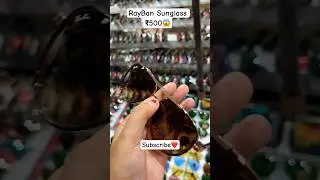 Ray Ban Sunglasses ₹500 me?? 😱😱 #rayban #sunglasses #viralshorts #shoppingvlog #newmarket