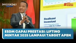 ESDM Capai Prestasi: Lifting Minyak 2025 Lampaui Target APBN - Investor Daily TV