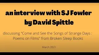 SJ Fowler interview with David Spittle : Come and See the Songs of Strange Days - Poems on Films