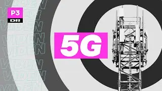 Hvad er 5G og er det farligt?