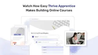 How To Build Your First Online Course with Thrive Apprentice — in Minutes!