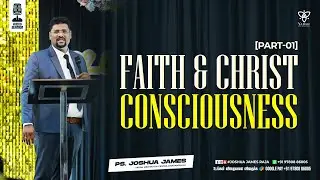 Faith & Christ Consciousness (Part-1) | Pr.Joshua James | Yadah Meditation Center