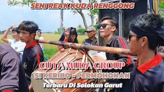 CUTA MUDA GROUP TERBARU DI SOLOKAN GARUT ‼️ SI KERIBO - PERMOHONAN MUSIK KUDA RENGGONG PALING ENAK 🔥