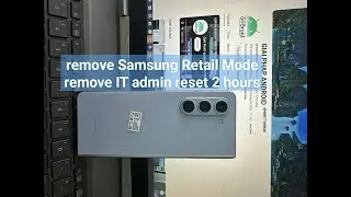 remove Samsung Retail Mode device iT admin reset 2 hours Galaxy Z Fold5 SM-F946U1 F946U F946W