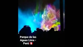 Parque de las Aguas 2022  Lima - Per&uacute; 🇵🇪