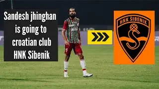 Sandesh Jhinghan is going to join Croatian club HNK &Scaron;ibenik