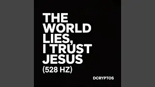 The World Lies, I Trust Jesus