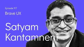 Brave UX: Сатьям Кантамнени &mdash; Использование бизнес-ценности дизайна