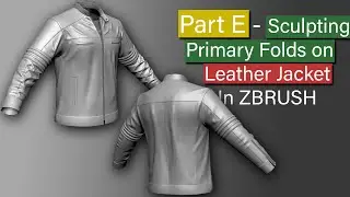 Part E - Sculpting Primary Folds On Leather Jacket In Zbrush