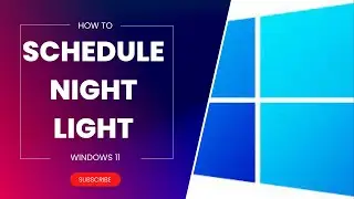 How to Schedule Night Light on Windows 11?