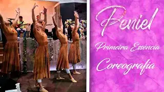 Peniel - Primeira Essência (Aline Barros) - Coreografia