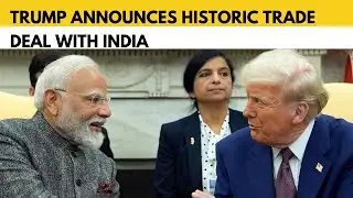 After call with PM Modi, Trump announces trade deal with India, lowering of tariffs to 18%